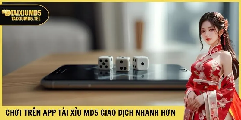 Chơi trên app Tài Xỉu MD5 iOS giao dịch nhanh hơn