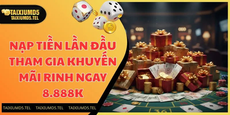 Nạp Tiền Lần Đầu - Tham Gia Khuyến Mãi Rinh Ngay 8.888K