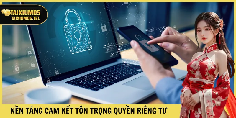 Nền tảng cam kết tôn trọng quyền riêng tư