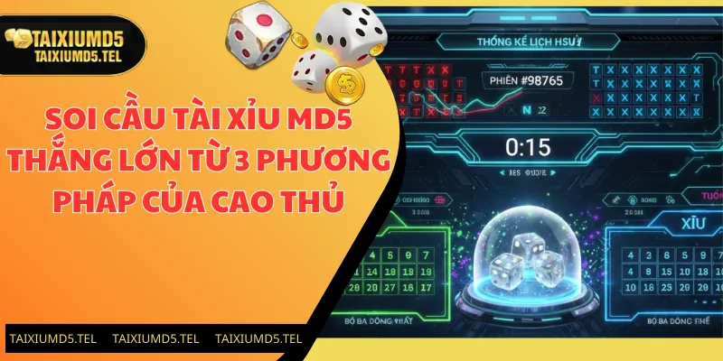 Soi Cầu Tài Xỉu MD5 Thắng Lớn Từ 3 Phương Pháp Của Cao Thủ