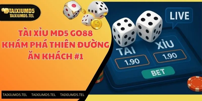 Tài Xỉu MD5 Go88 | Khám Phá Thiên Đường Ăn Khách #1