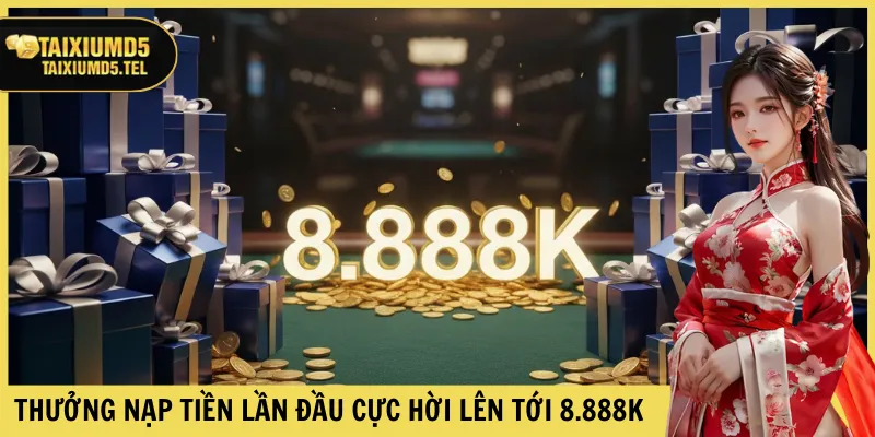 Thưởng nạp tiền lần đầu cực hời lên tới 8.888K